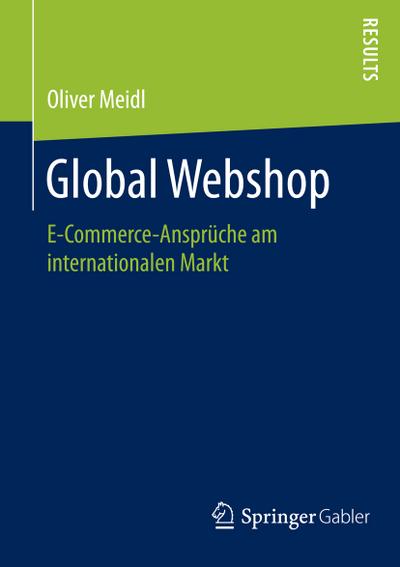 Global Webshop : E-Commerce-Ansprüche am internationalen Markt - Oliver Meidl