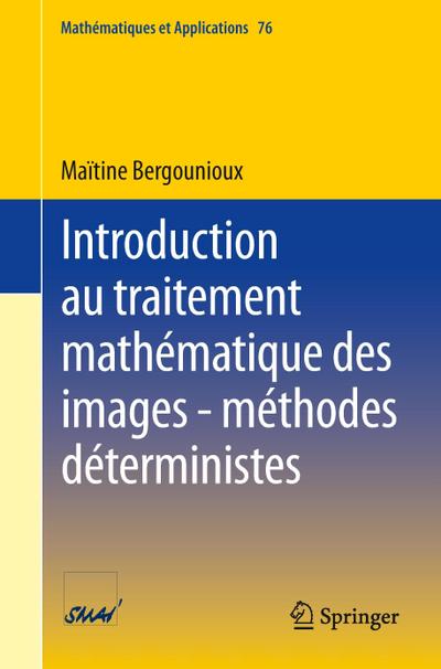 Introduction au traitement mathématique des images - méthodes déterministes - Maïtine Bergounioux