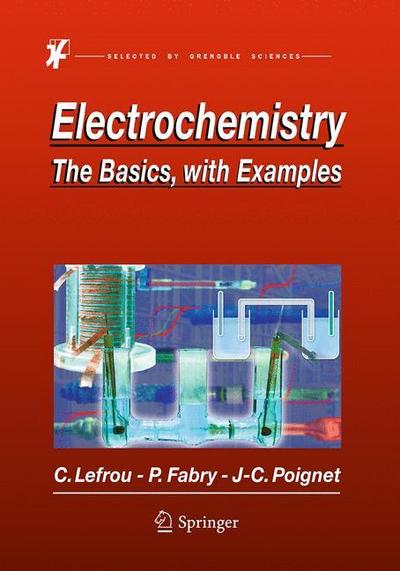Electrochemistry : The Basics, With Examples - Christine Lefrou