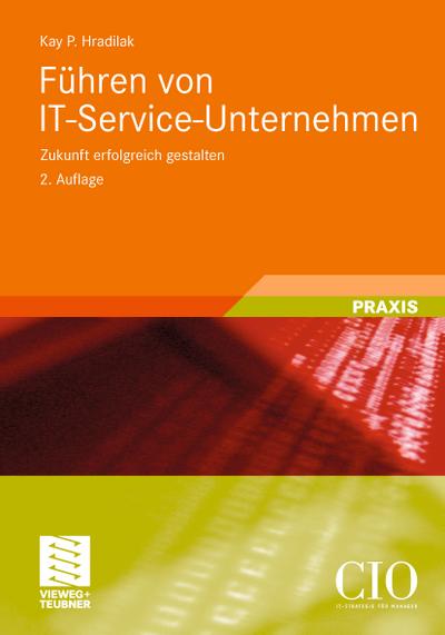 Führen von IT-Service-Unternehmen : Zukunft erfolgreich gestalten - Kay P. Hradilak