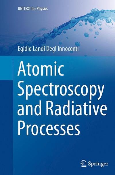 Atomic Spectroscopy and Radiative Processes - Egidio Landi Degl'Innocenti