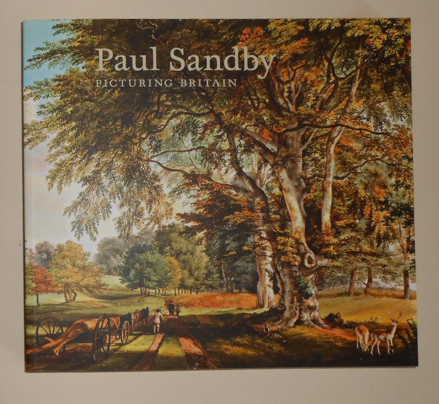 Paul Sandby - Picturing Britain - SANDBY, Paul ] John Bonehill and Stephen Daniels (edit)