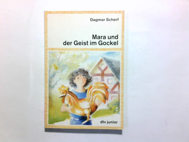 Mara und der Geist im Gockel. Dagmar Scherf / dtv ; 70259 - Scherf, Dagmar (Verfasser)