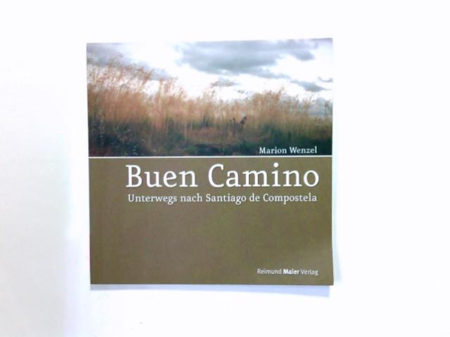 Buen camino : unterwegs nach Santiago de Compostela. Marion Wenzel - Wenzel, Marion (Verfasser)