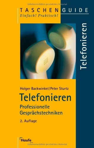 Telefonieren : professionelle Gesprächstechniken. Holger Backwinkel und Peter Sturtz / TaschenGuide ; 79 - Bachwinkel, Holger (Verfasser) und Peter (Verfasser) Sturtz