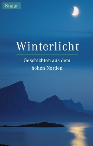 Winterlicht : Geschichten aus dem hohen Norden. hrsg. von Holger Wolandt / Knaur ; 61603 - Wolandt, Holger (Herausgeber)