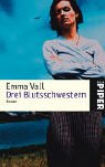 Drei Blutsschwestern : Roman. Emma Vall. Aus dem Schwed. von Lotta Rüegger und Holger Wolandt / Piper ; 3837 - Vall, Emma (Verfasser)