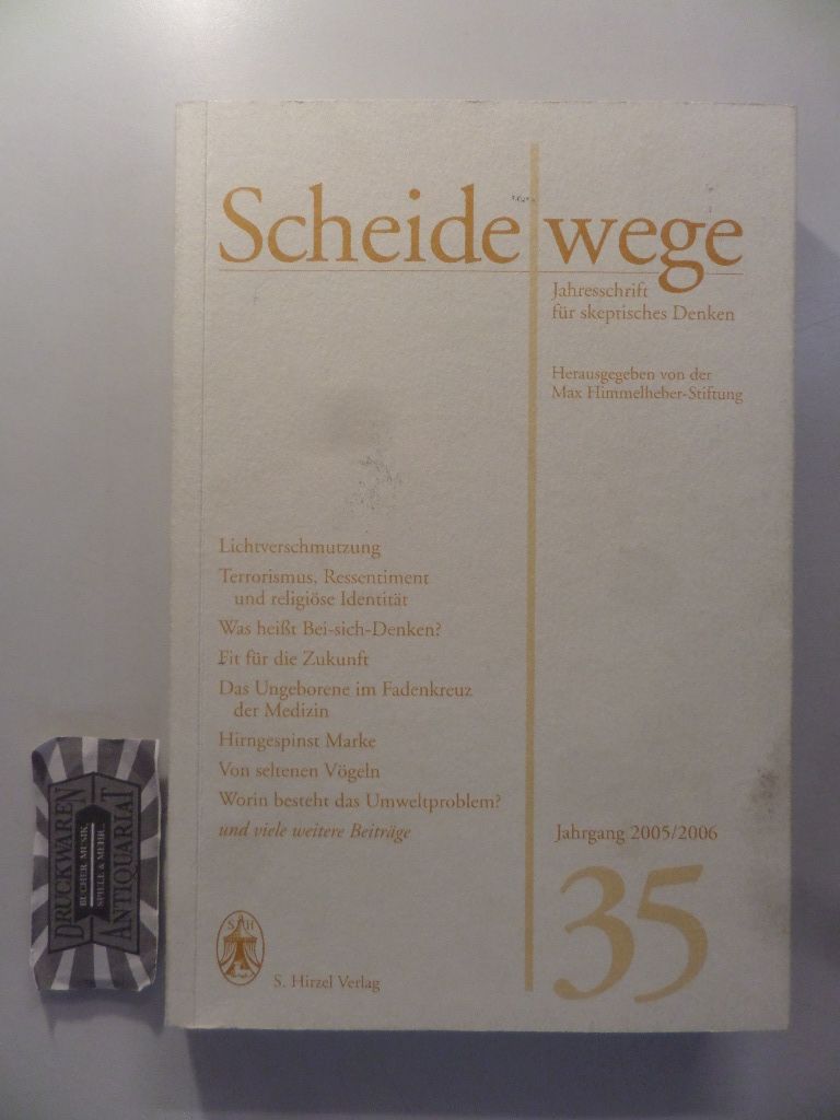 Scheidewege: Jahresschrift für skeptisches Denken. Jahrgang 35. 2005/2006. - Max, Himmelheber-Stiftung (Hg.):