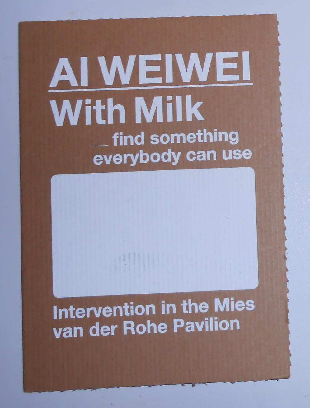 Ai Weiwei - with Milk, Find Something Everybody Can Use - Intervention in the Mies Van Der Rohe Pavilion - WEIWEI, Ai ] Edited by Xavier Costa, Essay by Laurent Gutierrez and Valerie Portefaix