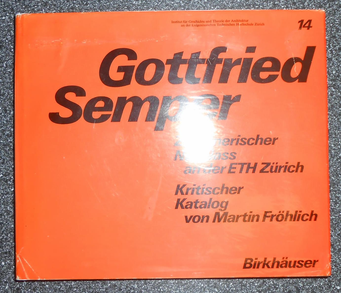 Gottfried Semper - Zeichnerischer Nachlass an der ETH Zurich - [ SEMPER, Gottfried ] Martin Frohlich (critical catalogue) Nikolaus Pevsner Association Copy