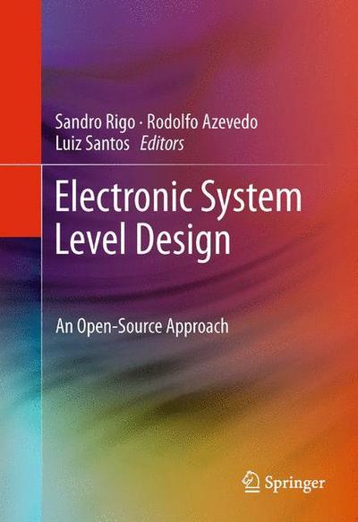 Electronic System Level Design : An Open-Source Approach - Sandro Rigo