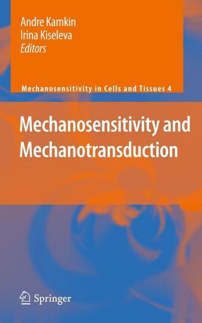 Mechanosensitivity and Mechanotransduction - Andre Kamkin