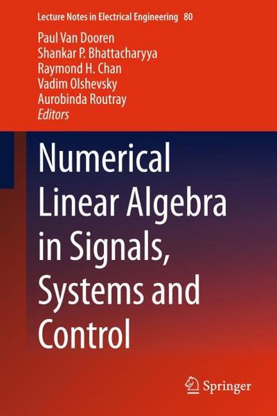 Numerical Linear Algebra in Signals, Systems and Control - Paul Van Dooren