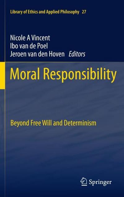 Moral Responsibility : Beyond Free Will and Determinism - Nicole A. Vincent