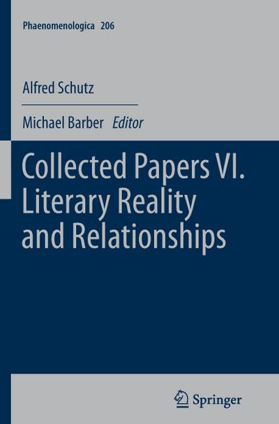 Collected Papers VI. Literary Reality and Relationships - Alfred Schutz