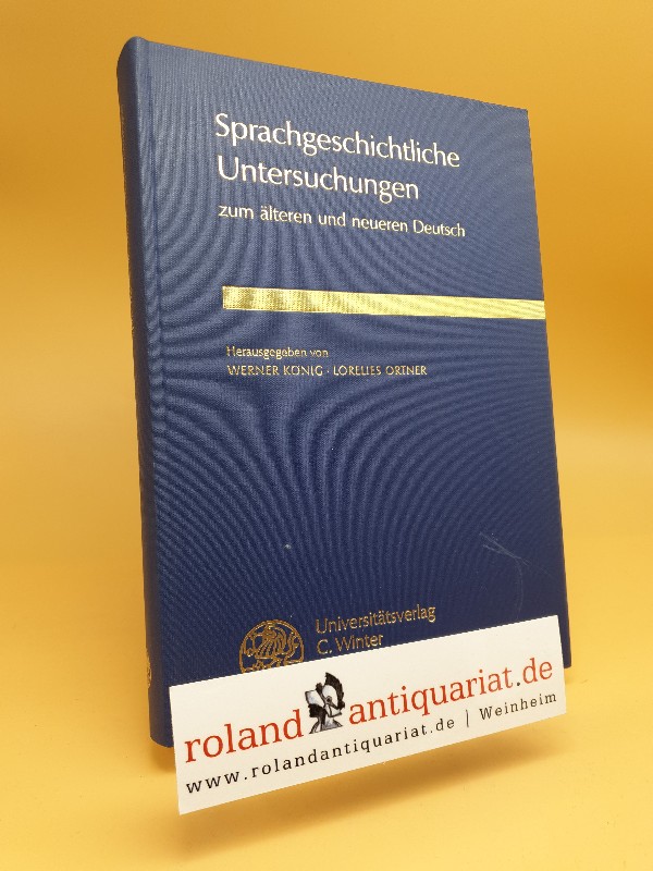 Sprachgeschichtliche Untersuchungen zum älteren und neueren Deutsch : Festschrift für Hans Wellmann zum 60. Geburtstag. Germanische Bibliothek / Reihe 3 / Untersuchungen ; N.F., Bd. 23 - König, Werner (Herausgeber) und Hans (Gefeierter) Wellmann