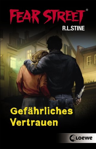 Stine, R.L.: Fear Street; Teil: Gefährliches Vertrauen. [aus dem Amerikan. übers. von Katherine Wolff und Sabine Tandetzke] - Wolff, Katherine (Übersetzer)