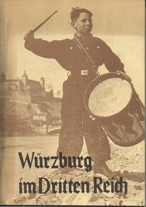 WÜRZBURG IM DRITTEN REICH. KATALOG DER AUSSELLING IM STADTARCHIV VOM 30 JANUAR BIS 28 FEBRUAR 1983. - FRIES, Bruno. PAGEL, Paul. ROEDIG, Christian. SCHEIDENBERGER, Kurt.