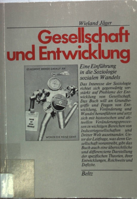 Gesellschaft und Entwicklung : eine Einführung in die Soziologie sozialen Wandels. - Jäger, Wieland