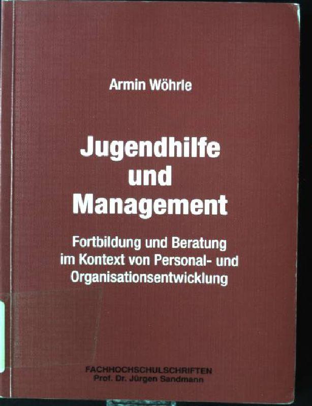 Jugendhilfe und Management : Fortbildung und Beratung im Kontext von Personal- und Organisationsentwicklung. Soziale Arbeit in der Wende ; Bd. 14 - Wöhrle, Armin