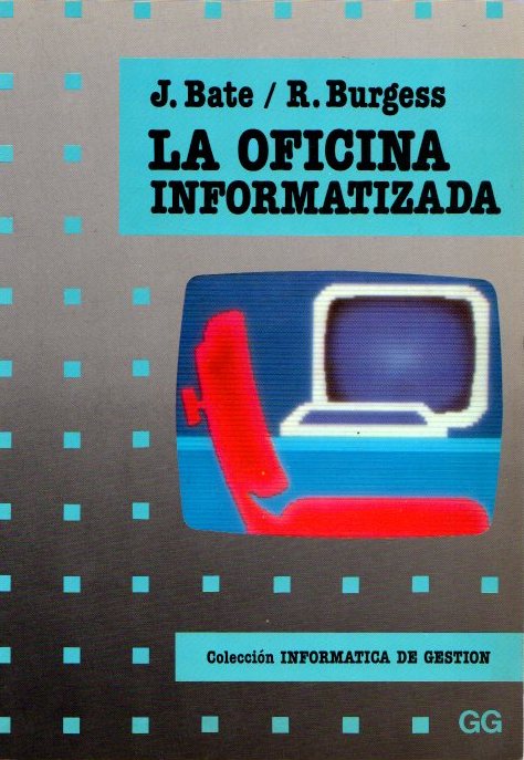 La oficina informatizada . - Bate, Joseph St. John