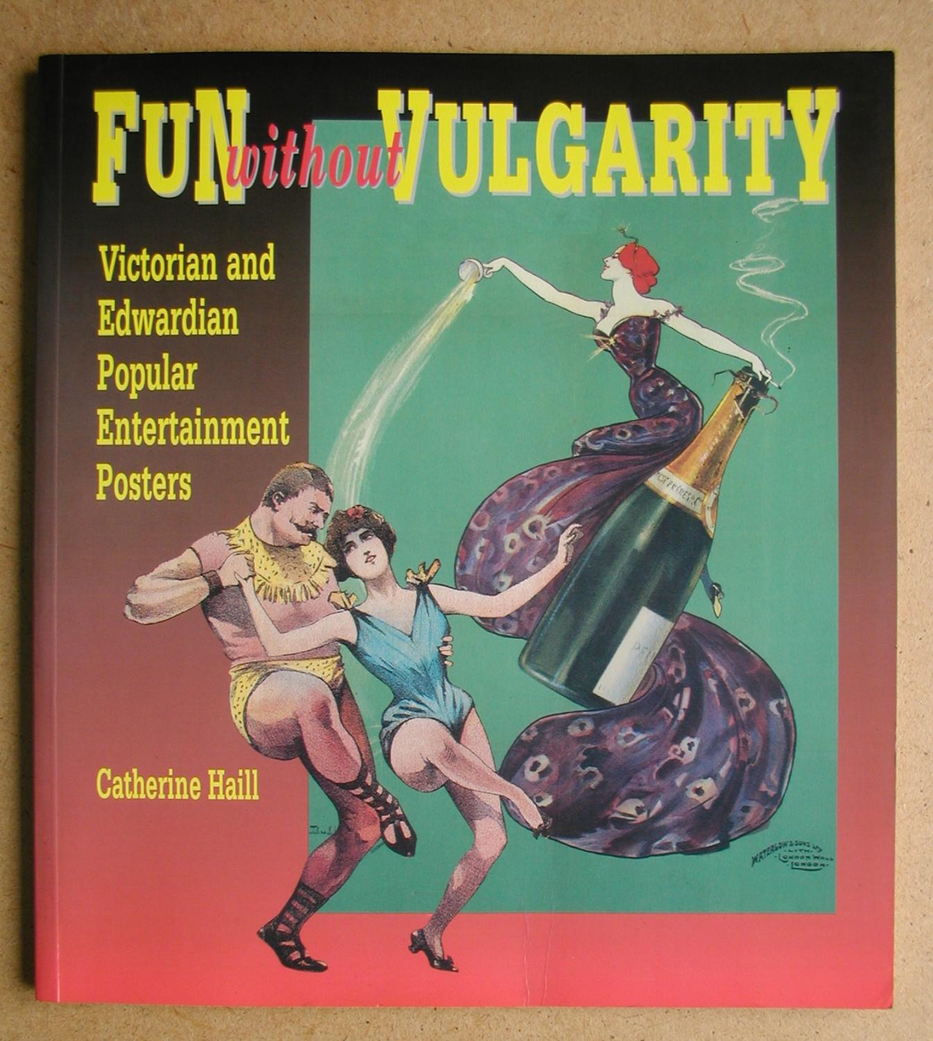 Fun Without Vulgarity Victorian and Edwardian Popular Entertainment