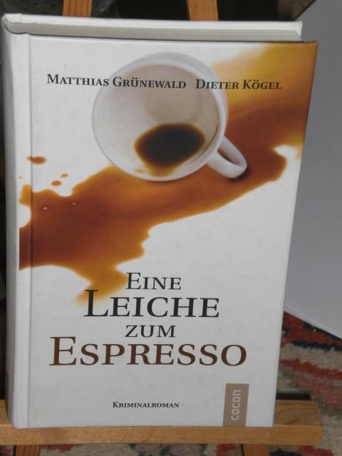 Eine Leiche zum Espresso - Grünewald Matthias, Kögel Dieter