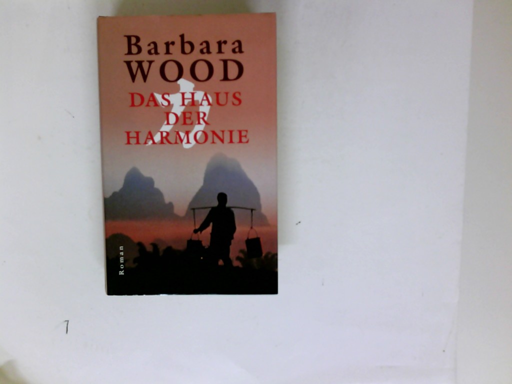 Das Haus der Harmonie Roman - Wood, Barbara