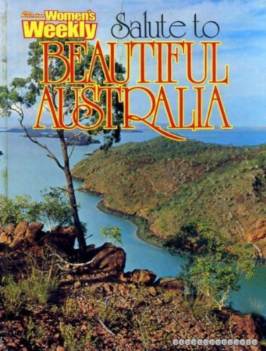 THE AUSTRALIAN WOMENS WEEKLY SALUTE TO BEAUTIFUL AUSTRALIA - Golden, Press (publisher)