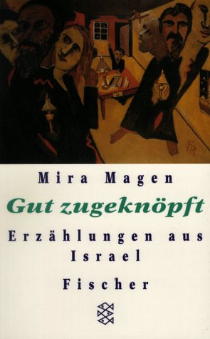 Gut zugeknöpft : Erzählungen. Mira Magen. Aus dem Hebr. von Ruth Melcer / Fischer ; 13257 - Magen, Mirah (Verfasser)