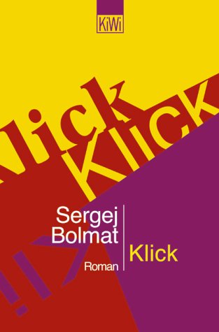 Klick : Roman. Sergej Bolmat. Aus dem Russ. von Margret Fieseler / KiWi ; 634 - Bolmat, Sergej (Verfasser)