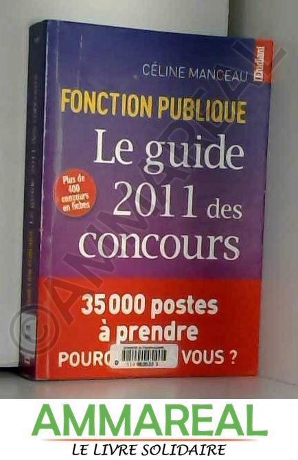 FONCTION PUBLIQUE. LE GUIDE 2011 DES CONCOURS - Celine Manceau