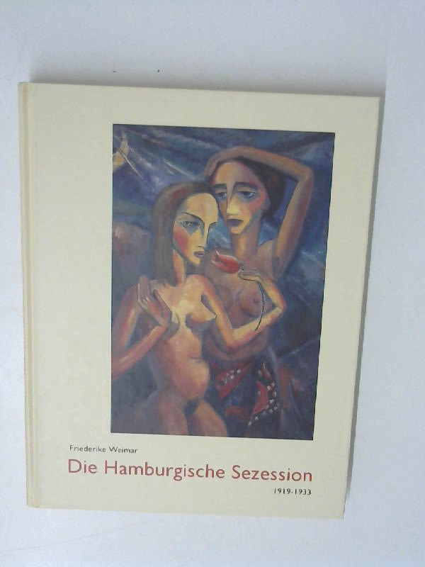 Die Hamburgische Sezession 1919-1933: Geschichte und Lexikon - Weimar, Friederike