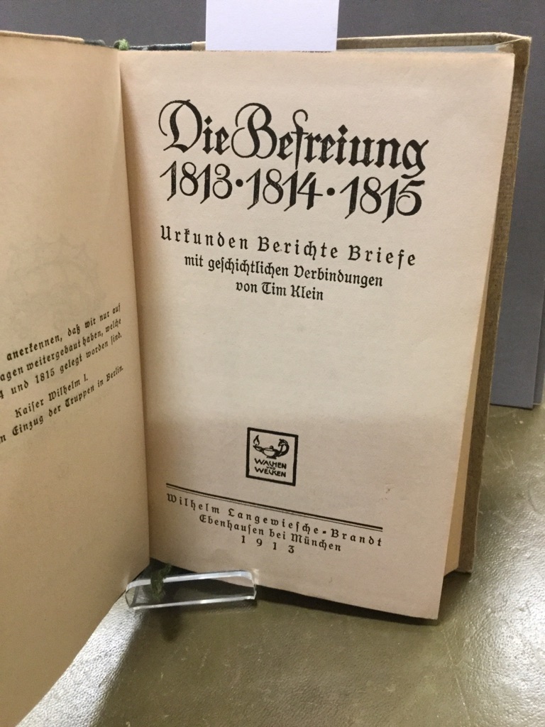 Für Die Jahre 1813 Und 1814 Die Befreiung 1813 - 1814 - 1815. Urkunden Berichte Briefe mit
