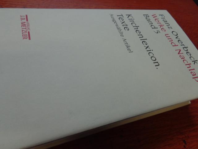 5: Franz Overbeck: Werke und Nachlaß: Kirchenlexicon: Texte, ausgewählte Artikel J–Z (German Edition) - Overbeck, Franz