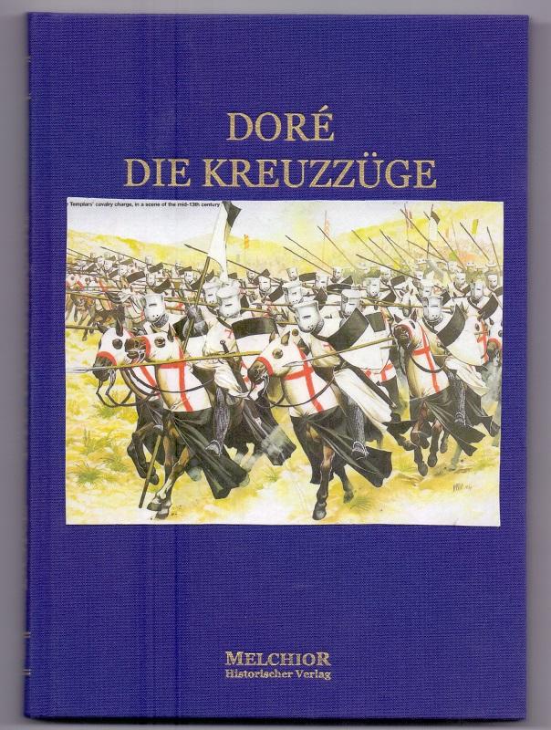 Die Kreuzzüge in den Bildern von Gustav Doré. mit Einf. von Andreas Busch / Historische Bibliothek - Doré, Gustave und Andreas Busch