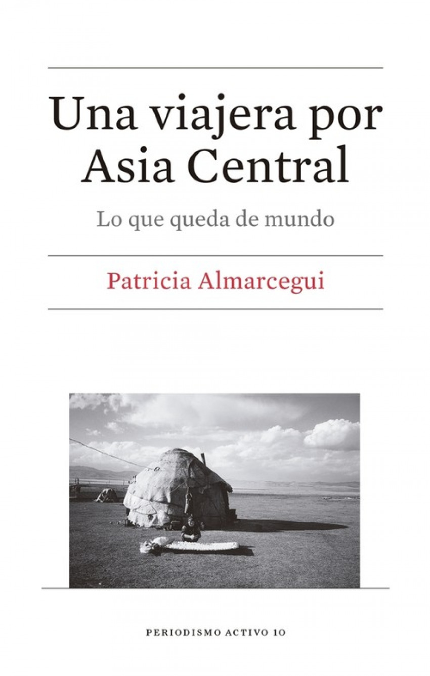 Una viajera por asia central:lo que queda de mundo - Almarcegui, Patricia