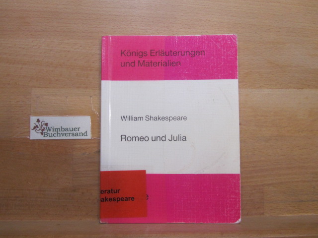 Erläuterungen zu William Shakespeare, Romeo und Julia. von Edgar Neis. [Hrsg. von Klaus Bahners .] / Königs Erläuterungen und Materialien ; Bd. 55 - Neis, Edgar (Verfasser)