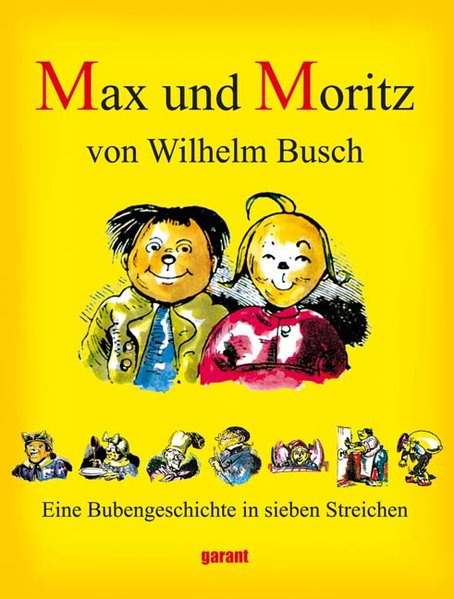 Max und Moritz. Eine Bubengeschichte in sieben Streichen