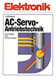 AC - Servo - Antriebstechnik. Grundlagen und Anwendungen - Lehmann, Rolf,