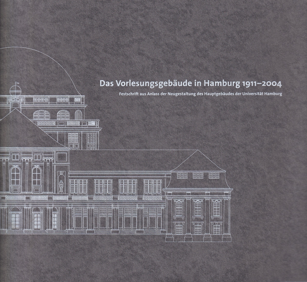 Das Vorlesungsgebäude in Hamburg 1911 - 2004. Festschrift aus Anlass der Neugestaltung des Hauptgebäudes der Universität Hamburg. - (Lüthje, Jürgen / Siemers, Hans-Edmund) (Hrsg.).