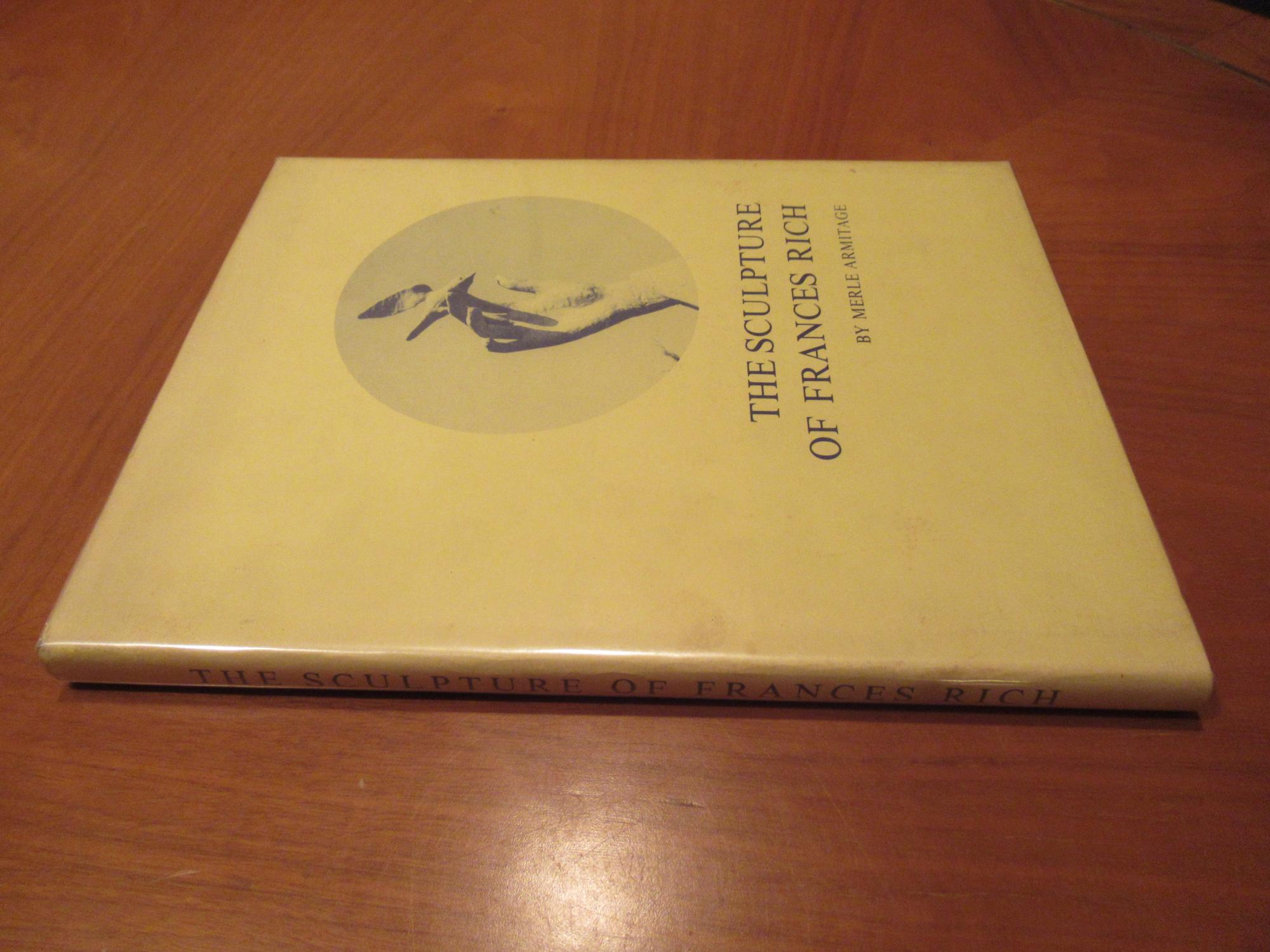 The Sculpture Of Frances Rich by Merle Armitage; Frances Rich; Preface ...