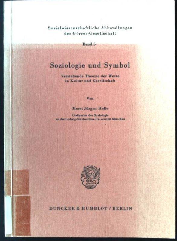 Soziologie Und Symbol Verstehende Theorie D Werte In Kultur U Ges Gorres Gesellschaft Zur Pflege Der Wissenschaft Sozialwissenschaftliche Abhandlungen Der Gorres Gesellschaft Bd 5 Von Helle Horst Jurgen Gut Broschiert 1980 2