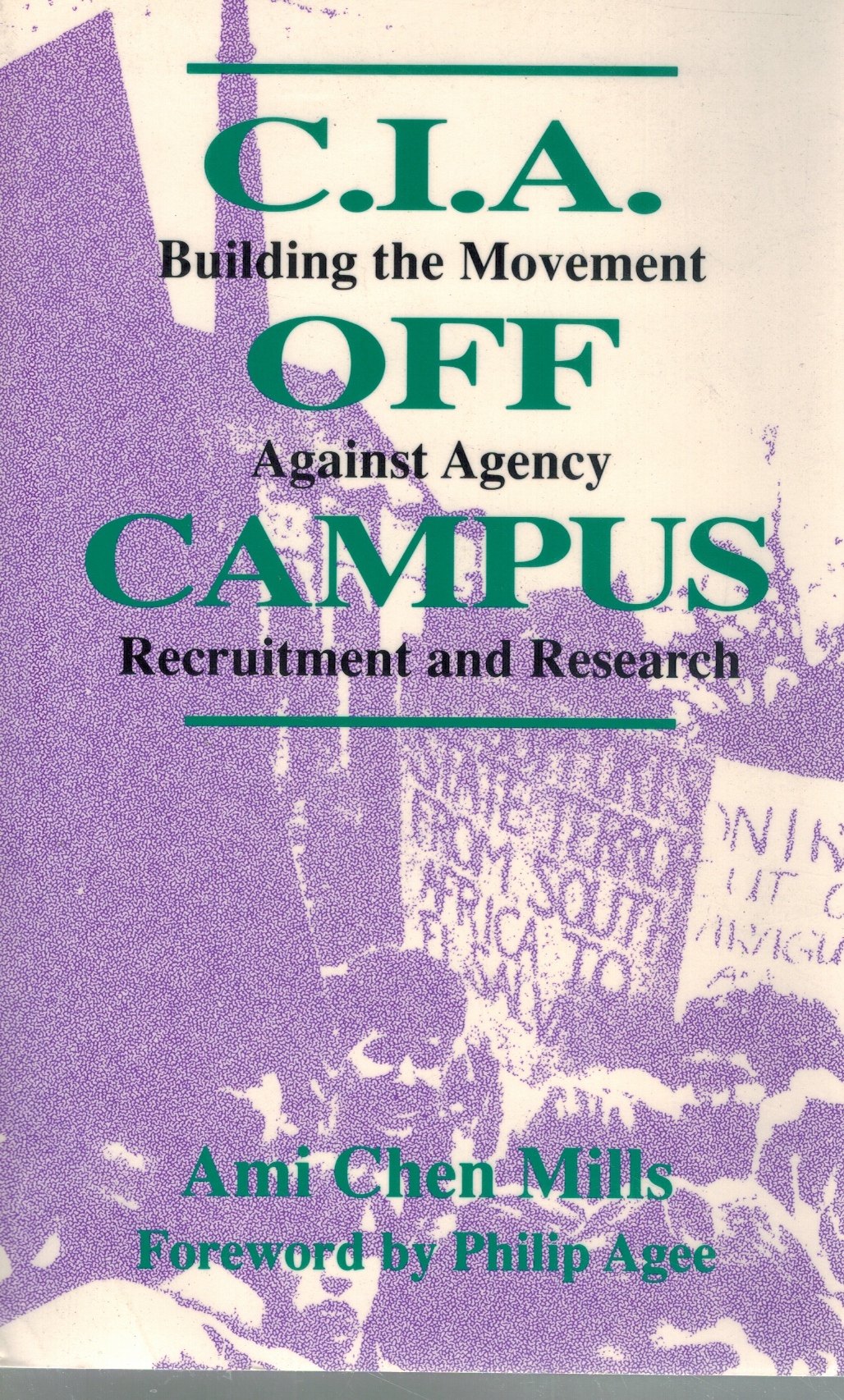 C.I.A. OFF CAMPUS BUILDING THE MOVEMENT AGAINST AGENCY RECRUITMENT AND RESEARCH - Mills, Ami Chen