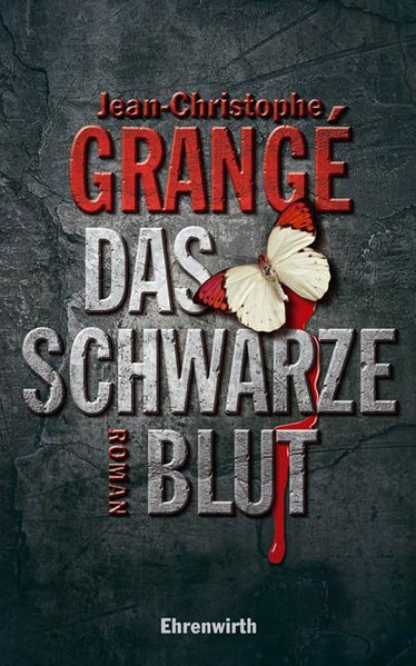 Das schwarze Blut : Roman / Jean-Christophe Grangé. Aus dem Franz. von Barbara Schaden - Grangé, Jean-Christophe und Jean-Christophe Grangé