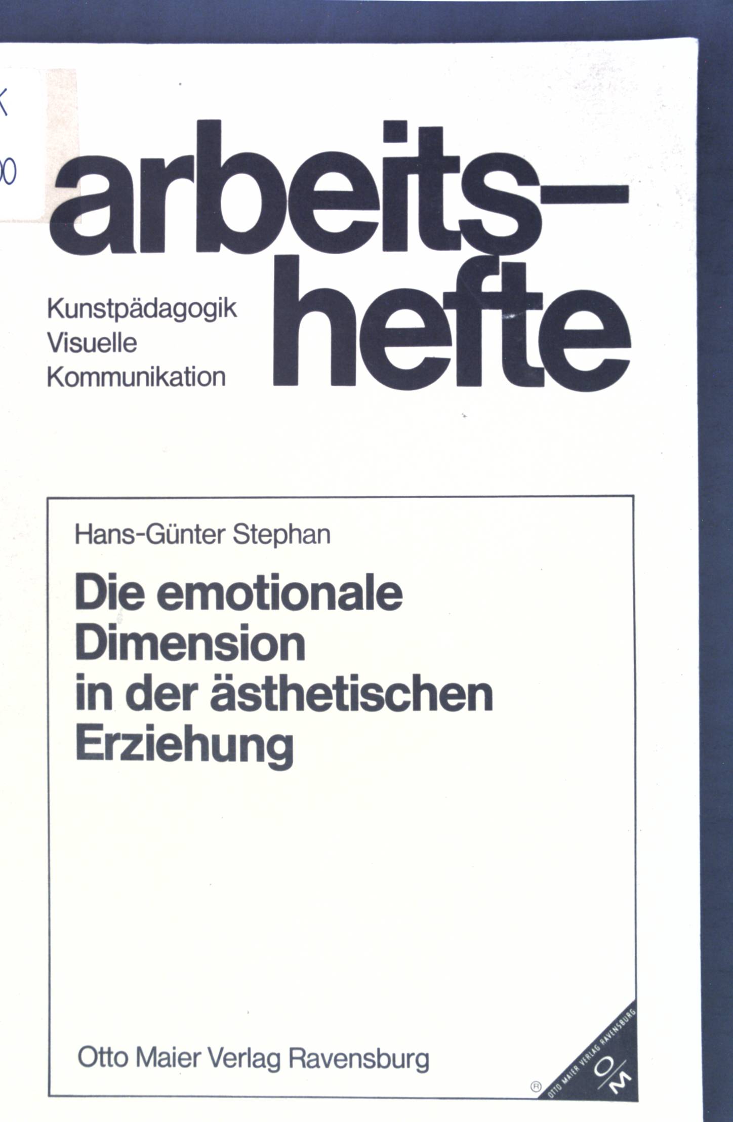 Die emotionale Dimension in der ästhetischen Erziehung. Arbeitshefte : Kunstpädagogik, visuelle Kommunikation - Stephan, Hans-Günter