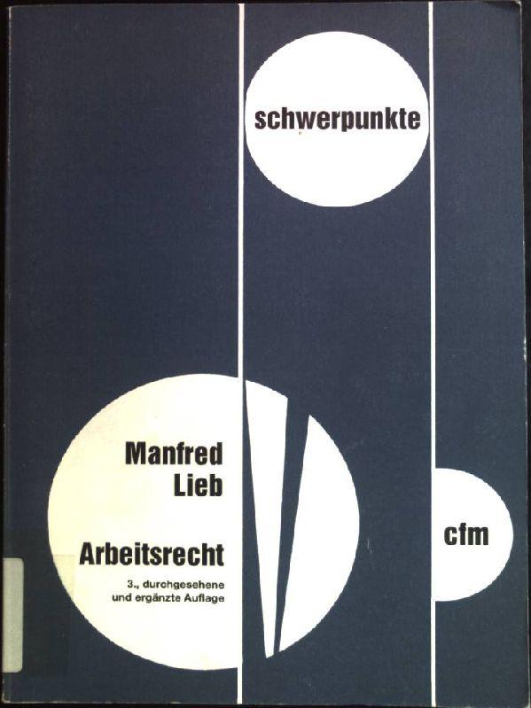 Arbeitsrecht. Schwerpunkte ; Bd. 10 - Lieb, Manfred (Verfasser)