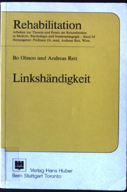 Linkshändigkeit. Arbeiten zur Theorie und Praxis der Rehabilitation in Medizin, Psychologie und Sonderpädagogik ; Bd. 34 - Olsson, Bo und Andreas Rett
