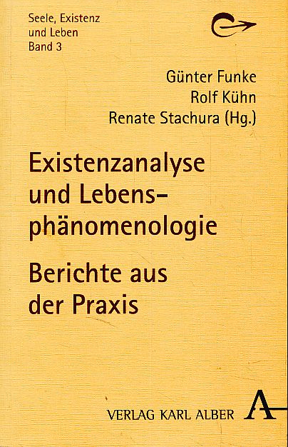 Existenzanalyse und Lebensphänomenologie. Berichte aus der Praxis. Seele, Existenz und Leben Bd. 3. - Funke, Günter, Rolf Kühn und Renate Stachura (Hrsg.)