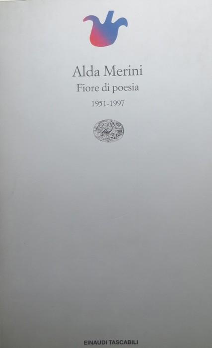 Fiore di poesia (1951-1997).: A cura di Maria Corti. Einaudi tascabili; - MERINI, Alda.
